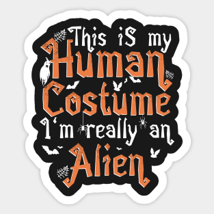 This Is My Human Costume I'm Really An Alien - Halloween product Sticker